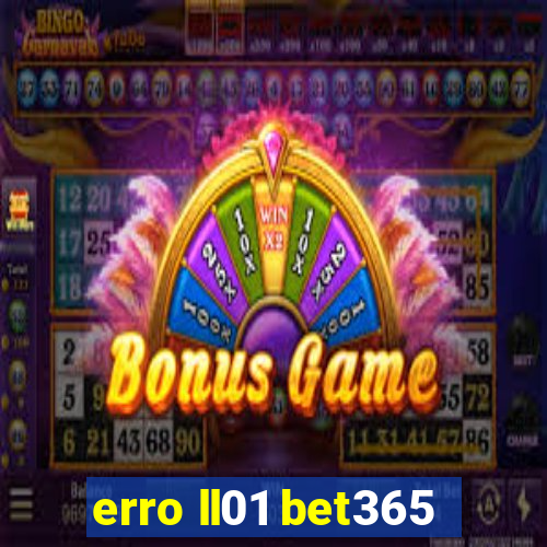 erro ll01 bet365